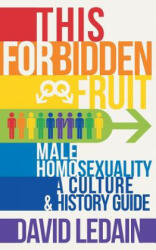 This Forbidden Fruit: Male Homosexuality: A Culture & History Guide - David Ledain (ISBN: 9781791700959)