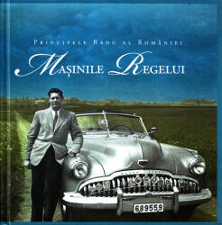 Masinile Regelui - Principele Radu al Romaniei (ISBN: 9786065883536)