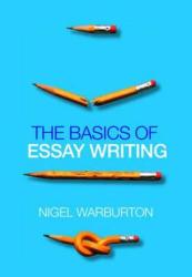 Basics of Essay Writing - Nigel Warburton (2007)