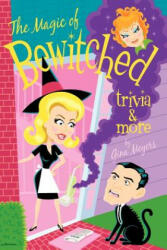 Magic of Bewitched Trivia and More - Gina Meyers (2004)