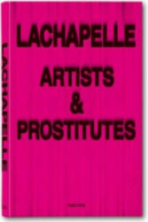 David LaChapelle. Artists and Prostitutes - David LaChapelle (2018)