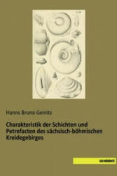 Charakteristik der Schichten und Petrefacten des sächsisch-böhmischen Kreidegebirges - Hanns Bruno Geinitz (ISBN: 9783944822723)