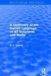 Dictionary of the Sacred Language of All Scriptures and Myths - G. Gaskell (ISBN: 9781138821002)
