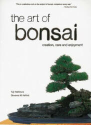 The Art of Bonsai: Creation, Care and Enjoyment - Yuji Yoshimura, Giovanna M. Halford (ISBN: 9780804820912)