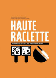Haute Raclette - Arnaud Favre, Dorian Rollin (ISBN: 9783907293324)