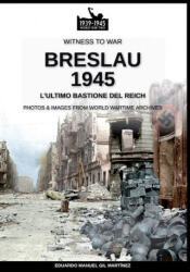 Breslau 1945 - Eduardo Manuel Gil Martínez (ISBN: 9788893276214)