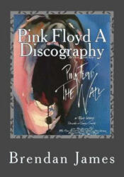Pink Floyd A Discography - Brendan James (ISBN: 9781470131876)