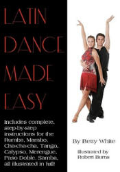 Latin Dance Made Easy - Robert Burns, Betty White (ISBN: 9781438259949)