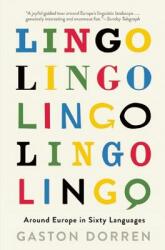 Lingo: Around Europe in Sixty Languages - Gaston Dorren (ISBN: 9780802124074)