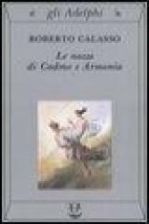 Le nozze di Cadmo e Armonia - Roberto Calasso (ISBN: 9788845919282)