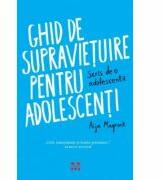 Ghid de supravietuire pentru adolescenti. Scris de o adolescenta - Aija Mayrock (ISBN: 9789731989976)