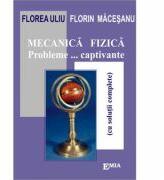 Mecanica fizica. Probleme captivante cu solutii complete - Florea Uliu (ISBN: 9789737534903)