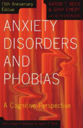 Anxiety Disorders and Phobias - Gary Emery, Aaron T. Beck (ISBN: 9780465005871)