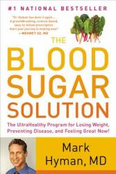 The Blood Sugar Solution: The Ultrahealthy Program for Losing Weight Preventing Disease and Feeling Great Now! (ISBN: 9780316127363)