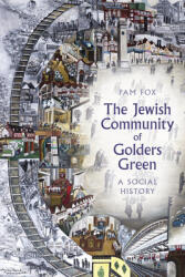 The Jewish Community of Golders Green: A Social History (ISBN: 9780750965873)