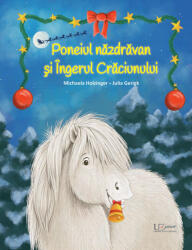 Poneiul nazdravan si Ingerul Craciunului - Julia Gerigk (ISBN: 9786067047776)