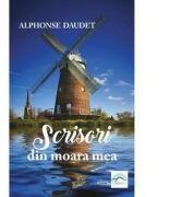 Scrisori din moara mea - Alphonse Daudet (ISBN: 9786069464649)