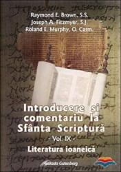 Introducere si comentariu la Sfanta Scriptura vol. IX. Literatura ioaneica - Brown, Raymond E. , Joseph A. Fitzmyer, Roland E. Murphy (ISBN: 9789737688422)