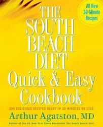 The South Beach Diet Quick Easy Cookbook: 200 Delicious Recipes Ready in 30 Minutes or Less (ISBN: 9781594862922)