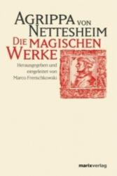 Die magischen Werke - Heinrich C. Agrippa von Nettesheim, Marco Frenschkowski (2020)