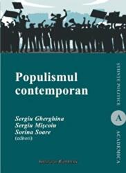 Populismul contemporan. Un concept controversat si formele sale diverse - Sergiu Gherghina, Sergiu Miscoiu, Sorina Soare (ISBN: 9789736118241)