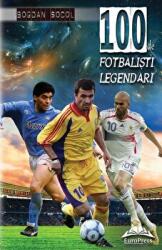 100 de fotbalisti legendari - Bogdan Socol (ISBN: 9786066681902)
