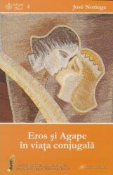 Eros şi Agape în viaţa conjugală (ISBN: 9789731412436)