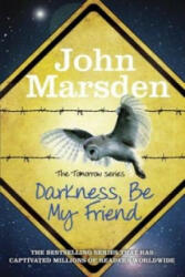 Tomorrow Series: Darkness Be My Friend - John Marsden (2012)