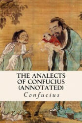 THE ANALECTS OF CONFUCIUS (annotated) - Confucius, James Legge (ISBN: 9781517171124)