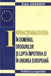 Infractionalitatea in domeniul drogurilor si lupta impotriva ei in UE - Eldar Hasanov (ISBN: 9789737691514)