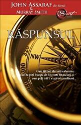 Raspunsul. Cum iti poti dezvolta afacerea, cum te poti bucura de libertate financiara si cum poti trai o viata extraordinara - John Assaraf (ISBN: 9786068080253)