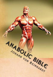 Anabolic Bible - Johann Von Reinhardt (ISBN: 9781500620271)