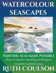 Watercolour Seascapes: Painting seas made possible. (ISBN: 9781082431135)