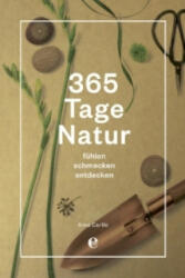 365 Tage Natur: fühlen, schmecken, entdecken - Anna Carlile (ISBN: 9783841904546)
