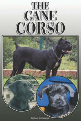 The Cane Corso: A Complete and Comprehensive Owners Guide To: Buying Owning Health Grooming Training Obedience Understanding and (ISBN: 9781091760431)