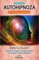 Autohipnoza pe intelesul tuturor - Valerie Austin (ISBN: 9786069651957)