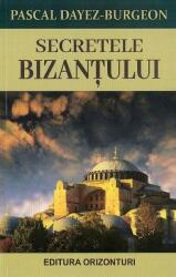 Secretele Bizantului - Pascal Dayez - Burgeon (ISBN: 9789737364548)