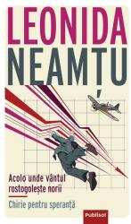 Acolo unde vantul rostogoleste norii. Chirie pentru speranta - Leonida Neamtu (ISBN: 9786069605783)