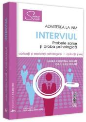 Admiterea la INM - Interviul. Probele scrise si proba psihologica. Editia a IV-a, revazuta si adaugita - Laura Cristina Neamt, Ioan Ilies Neamt (ISBN: 9786063908972)