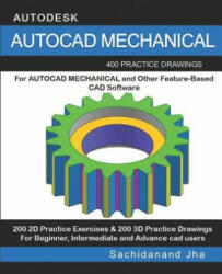AutoCAD Mechanical: 400 Practice Drawings For AUTOCAD MECHANICAL and Other Feature-Based 3D Modeling Software - Sachidanand Jha (ISBN: 9781070883298)