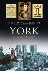 A Grim Almanac of York (ISBN: 9780750960632)