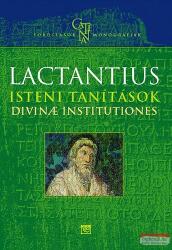 Lucius Caecilius Firmianus Lactantius - Isteni tanítások - Divinae institutiones (2012)