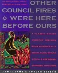 Other Council Fires Were Here Before Ours: A Classic Native American Creation Story as Retold by a Seneca Elder and Her Gra (ISBN: 9780062507631)