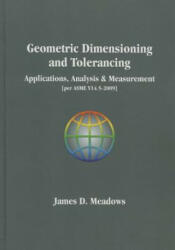 Geometric Dimensioning and Tolerancing Handbook - James D Meadows (ISBN: 9780971440166)