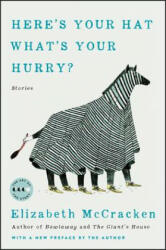 Here's Your Hat What's Your Hurry: Stories - Elizabeth Mccracken (ISBN: 9780062873729)