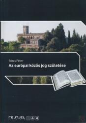 AZ EURÓPAI KÖZÖS JOG SZÜLETÉSE (ISBN: 9789637255762)