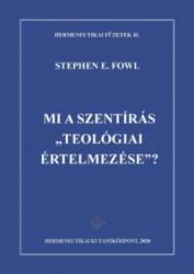 MI A SZENTÍRÁS "TEOLÓGIAI ÉRTELMEZÉSE"? (ISBN: 9786158146036)