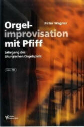 Orgelimprovisation mit Pfiff. H. 1 - Peter Wagner (ISBN: 9783921946411)