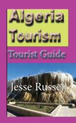 Algeria Tourism: Tourist Guide - Jesse Russell (ISBN: 9781708598181)