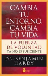 Cambia Tu Entorno, Cambia Tu Vida - Benjamin Hardy (ISBN: 9788417399542)